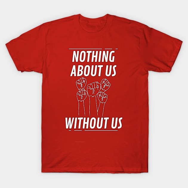 Nothing Without Us T-Shirt by SiqueiroScribbl